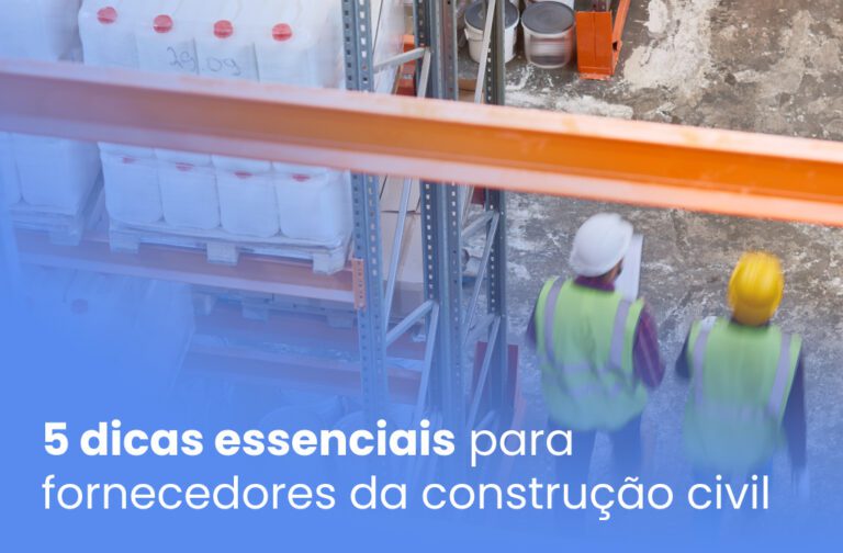 5 dicas essenciais para fornecedores da construção civil