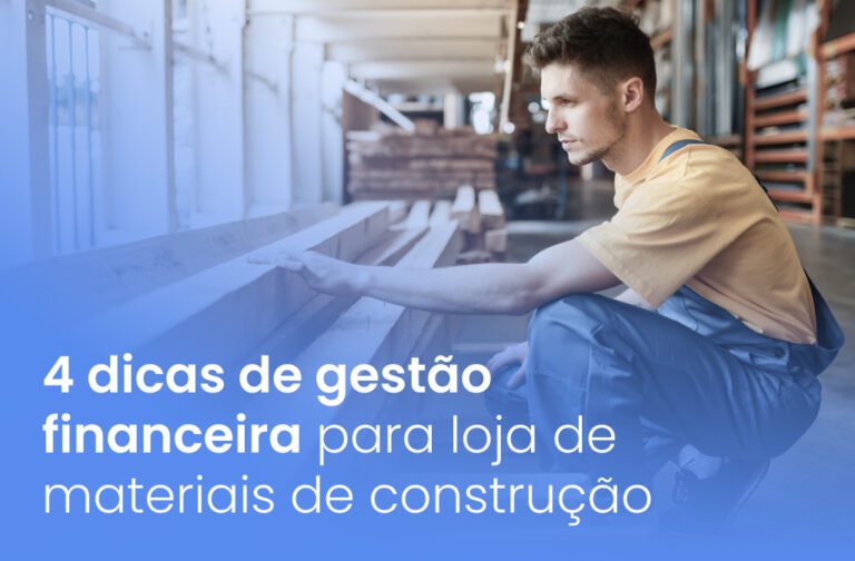 4 dicas de gestão financeira para loja de materiais de construção